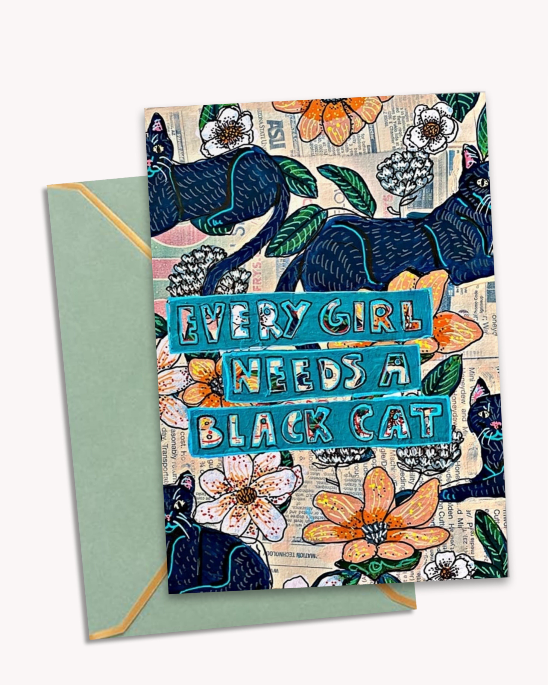 Every Girl Needs A Black Cat - Greeting Card / Fine Art Print