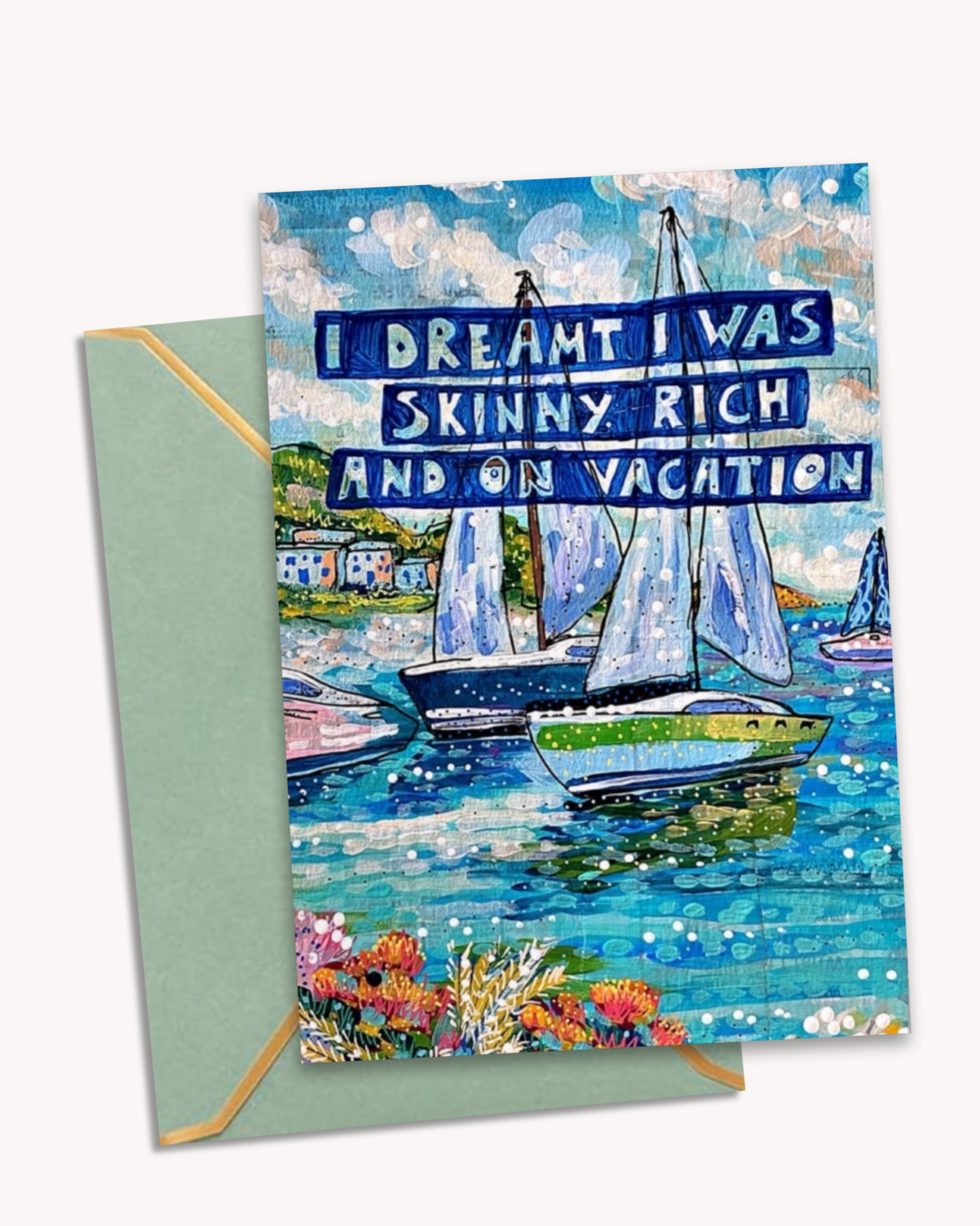 Skinny, Rich & On Vacation - Greeting Card / Fine Art Print