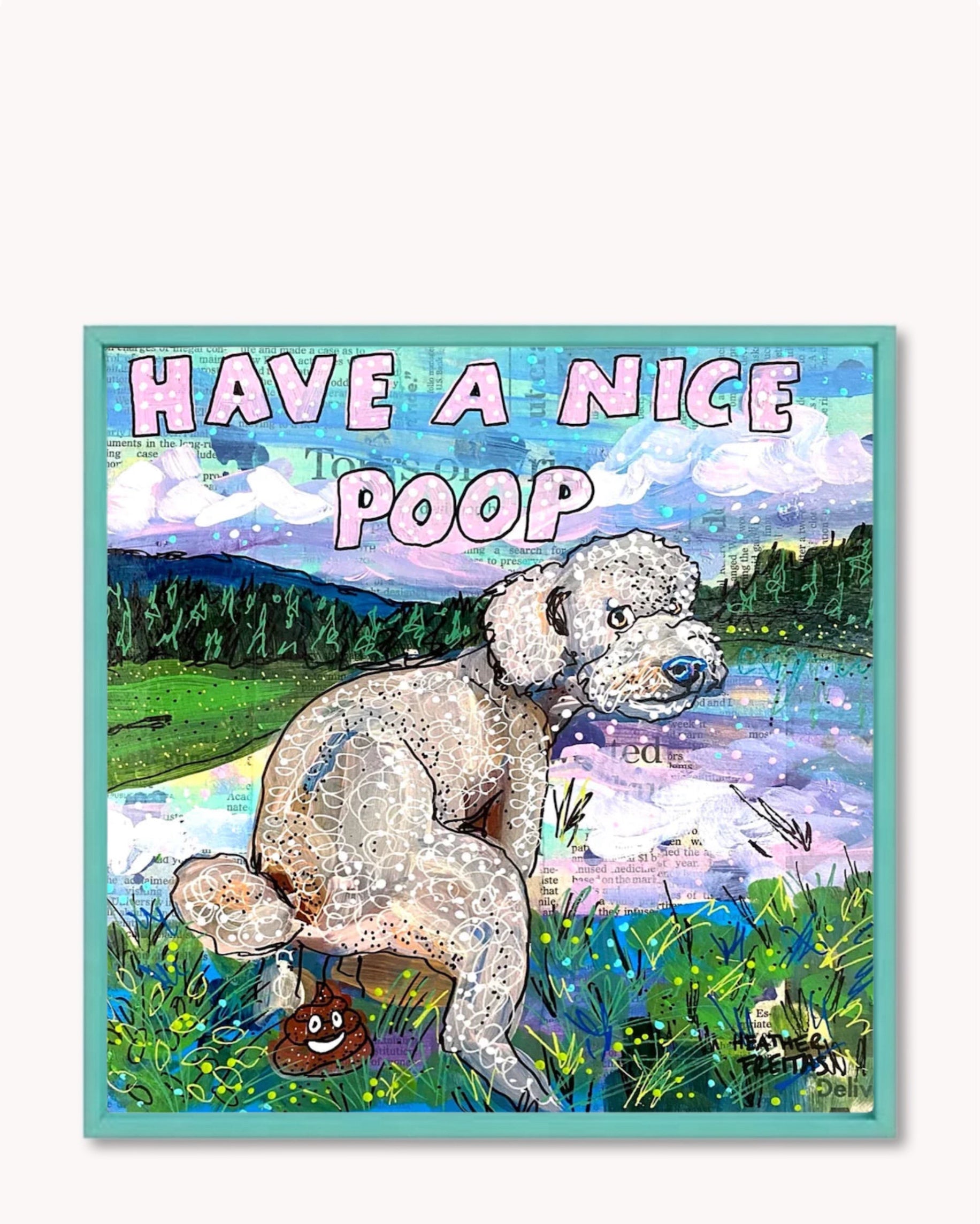 Poodle Have A Nice Poop ( Original Painting )