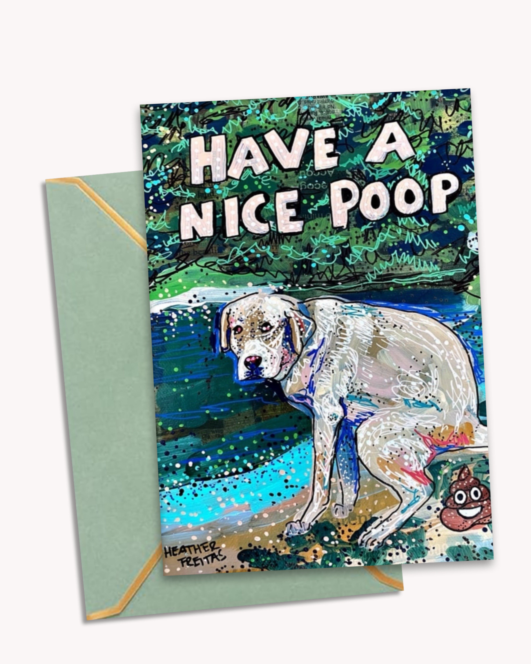 Have A Nice Poop - Greeting Card / Fine Art Print