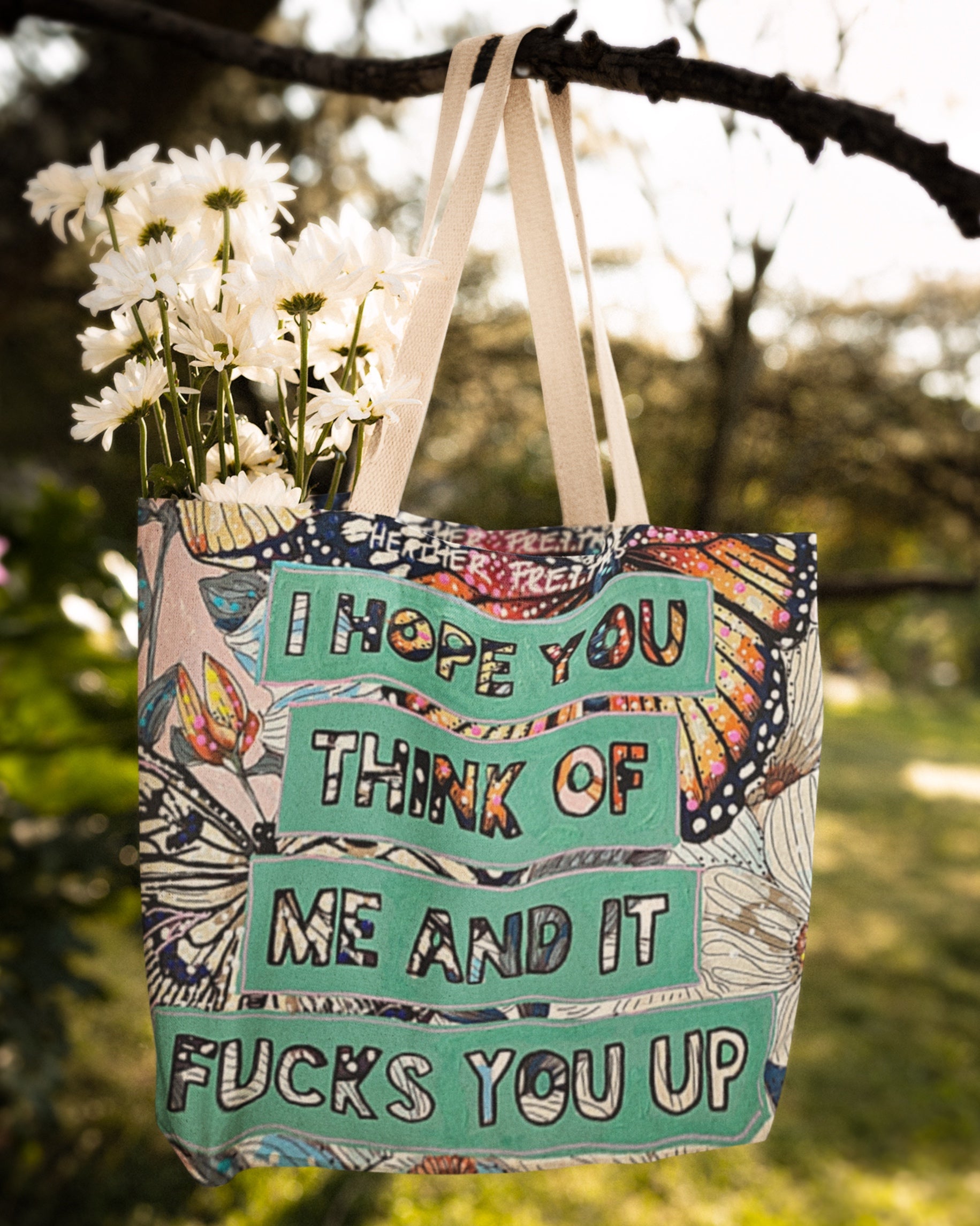 I Hope You Think Of Me & It Fucks You Up Oversized Tote