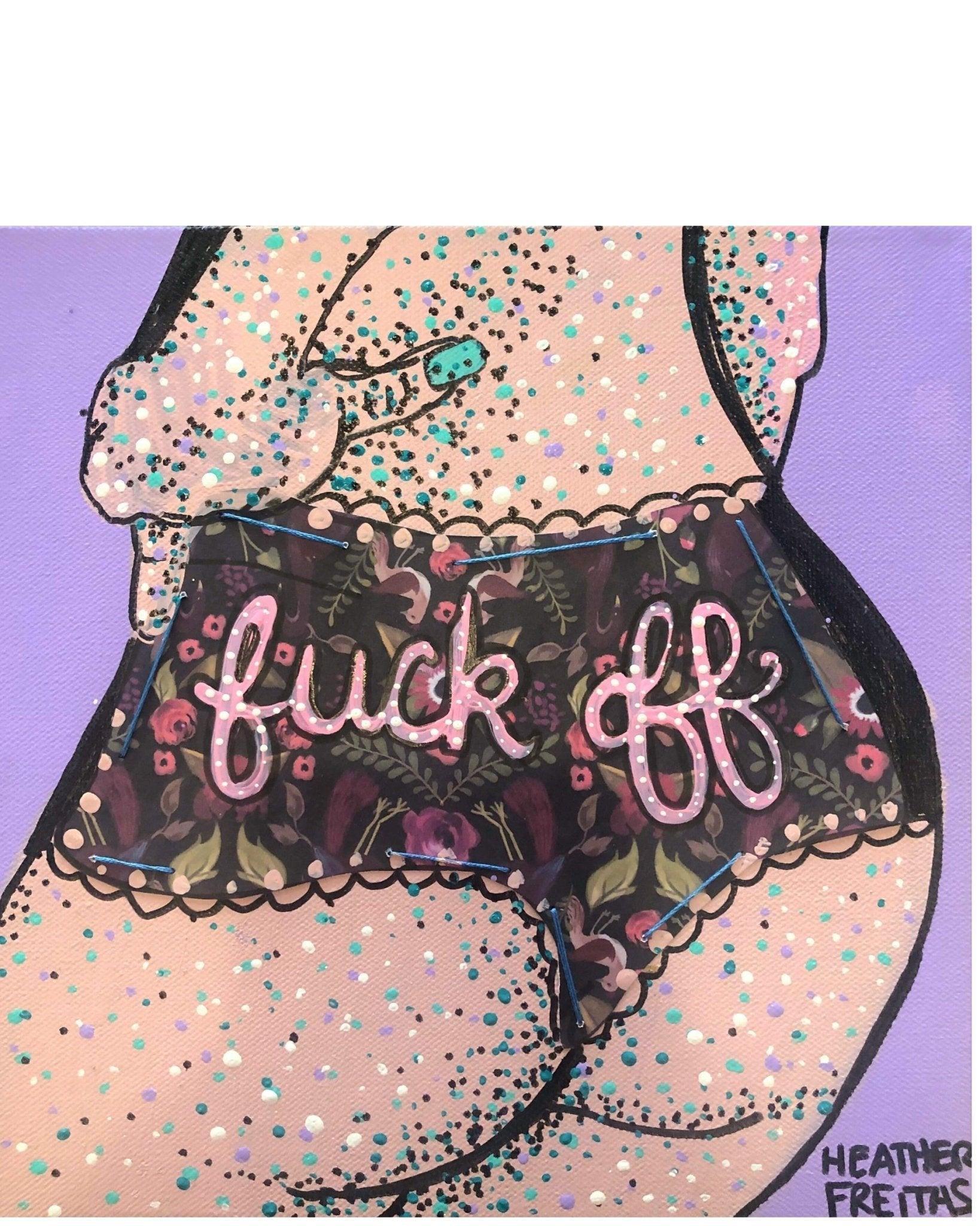 Fuck Off - Heather Freitas - fine art home deccor