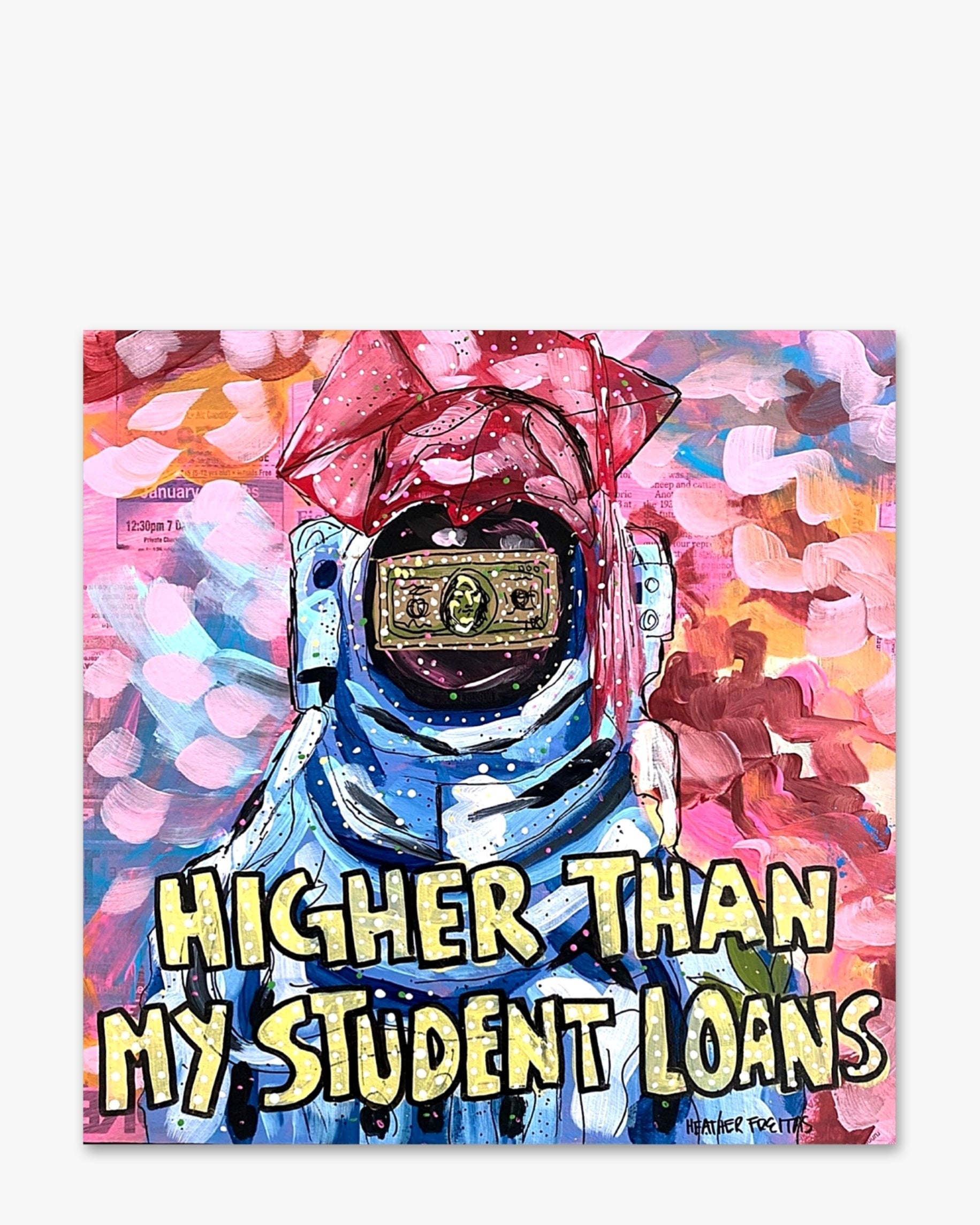 Higher Than My Student Loans - Heather Freitas - fine art home deccor