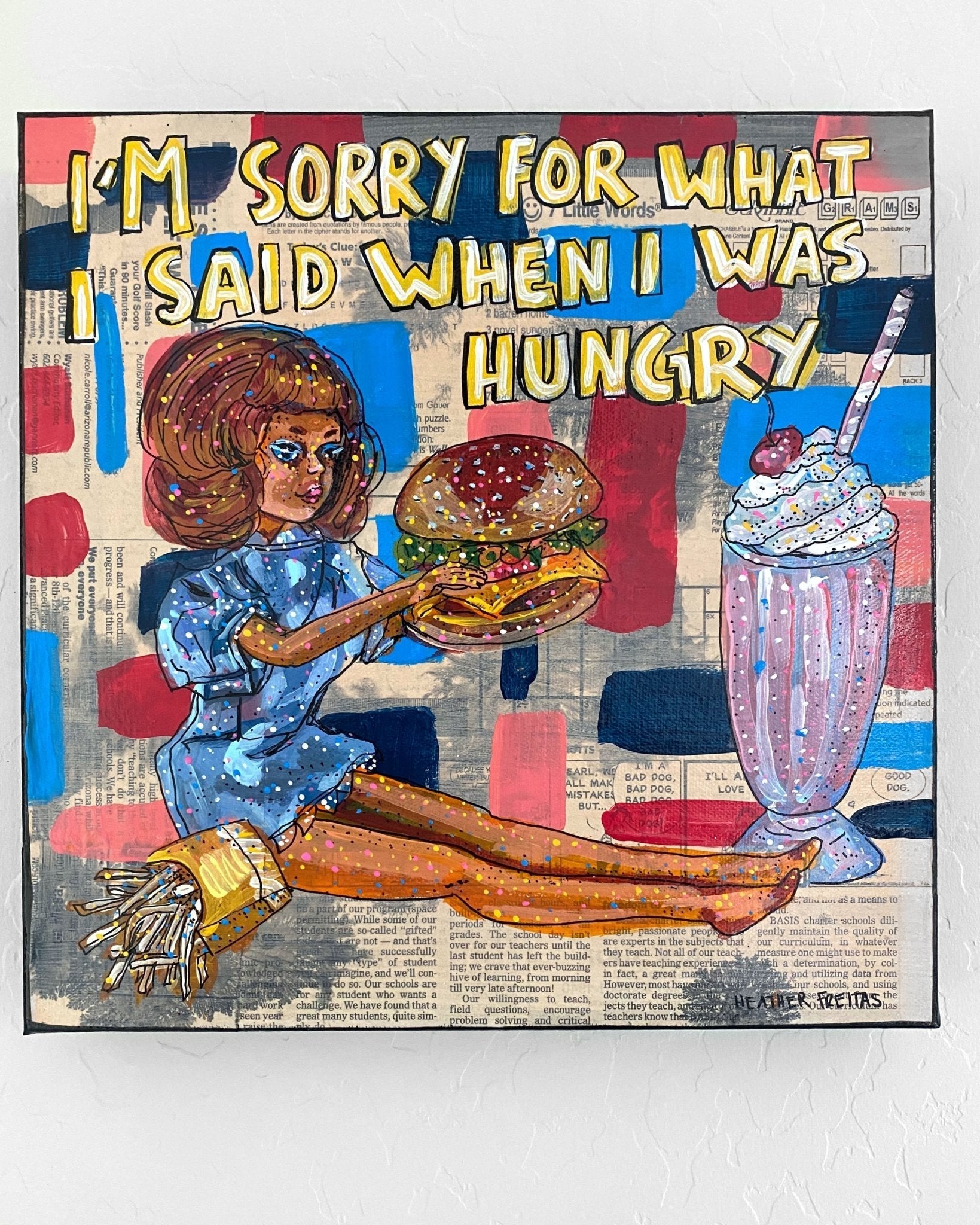 I’m Sorry For What I Said When I Was Hungry ( Original Painting ) - Heather Freitas - fine art home deccor